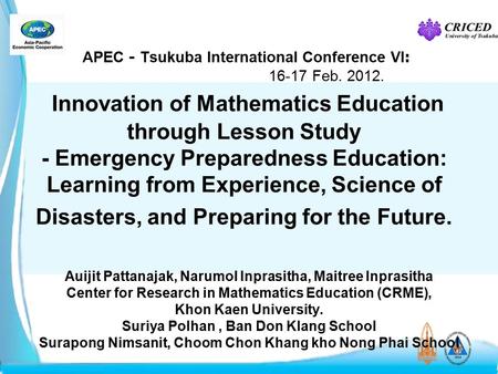 APEC - Tsukuba International Conference VI: 16-17 Feb. 2012. Innovation of Mathematics Education through Lesson Study - Emergency Preparedness Education: