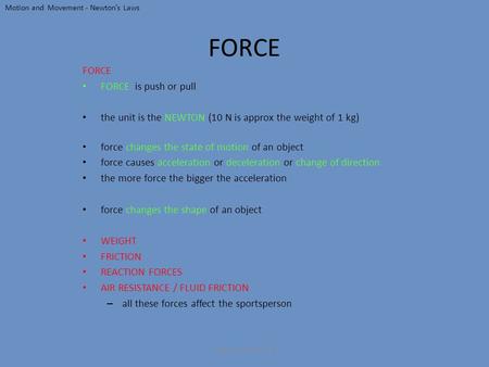 Module 2562 A.2.1 FORCE FORCE is push or pull the unit is the NEWTON (10 N is approx the weight of 1 kg) force changes the state of motion of an object.