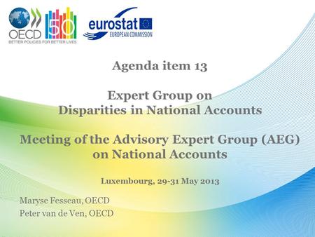 Agenda item 13 Expert Group on Disparities in National Accounts Meeting of the Advisory Expert Group (AEG) on National Accounts Luxembourg, 29-31 May 2013.
