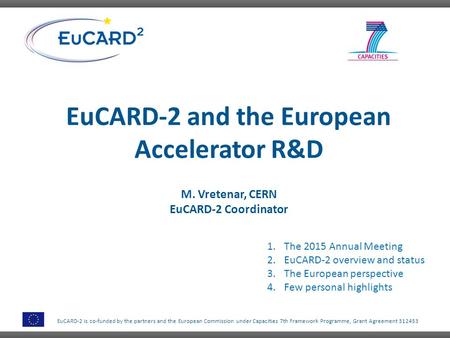 EuCARD-2 is co-funded by the partners and the European Commission under Capacities 7th Framework Programme, Grant Agreement 312453 EuCARD-2 and the European.