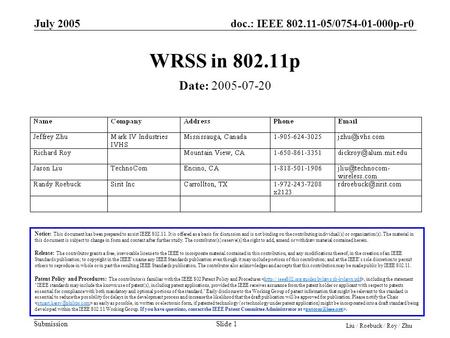 Doc.: IEEE 802.11-05/0754-01-000p-r0 Submission Liu / Roebuck / Roy / Zhu July 2005 Slide 1 WRSS in 802.11p Notice: This document has been prepared to.