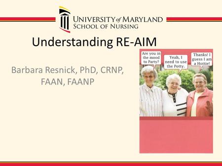 Barbara Resnick, PhD, CRNP, FAAN, FAANP