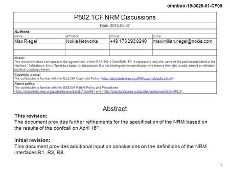 Omniran-15-0026-01-CF00 1 P802.1CF NRM Discussions Date: 2015-05-07 Authors: NameAffiliationPhone Max RiegelNokia Networks+49 173 293