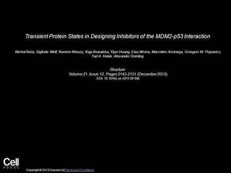 Transient Protein States in Designing Inhibitors of the MDM2-p53 Interaction Michal Bista, Siglinde Wolf, Kareem Khoury, Kaja Kowalska, Yijun Huang, Ewa.