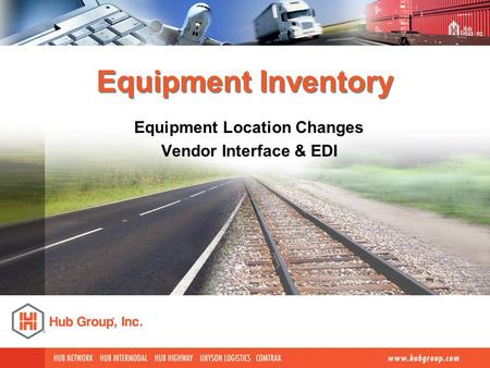 Equipment Inventory Equipment Location Changes Vendor Interface & EDI.