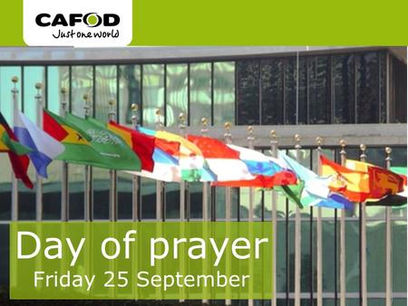 Www.cafod.org.uk cafod.org.uk Day of prayer Friday 25 September.