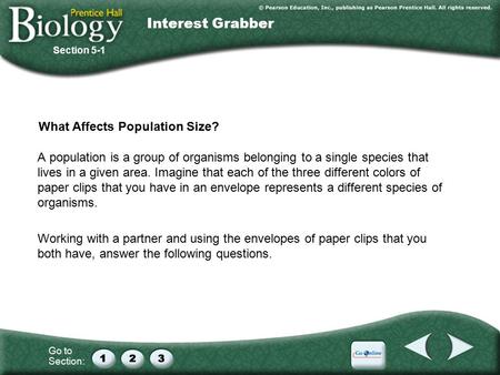 Go to Section: What Affects Population Size? A population is a group of organisms belonging to a single species that lives in a given area. Imagine that.
