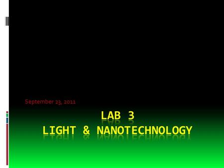 September 23, 2011. Background  What is nanoscience?  What is considered nanoscale?  What is the significance?