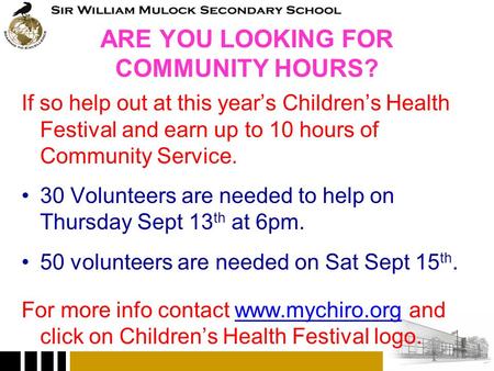 ARE YOU LOOKING FOR COMMUNITY HOURS? If so help out at this year’s Children’s Health Festival and earn up to 10 hours of Community Service. 30 Volunteers.