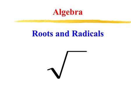 Algebra Roots and Radicals. Radicals (also called roots) are directly related to exponents. Roots and Radicals.