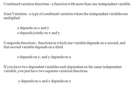 Combined variation functions - a function with more than one independent variable. Joint Variation - a type of combined variation where the independent.