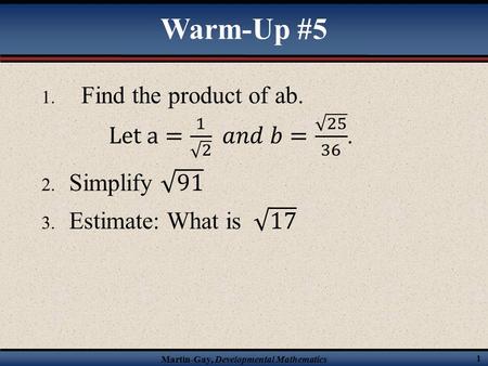 Warm-Up #5 Find the product of ab. Let a= 1 2 
