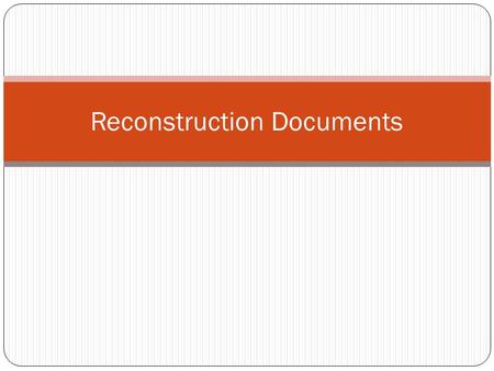 Reconstruction Documents. Overview of Reconstruction The term reconstruction means to repair or rebuild something that has been damaged or destroyed.