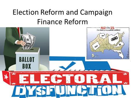 Election Reform and Campaign Finance Reform. I. The Primary Process A.Major criticism has been directed at the media hype of the Iowa Caucus and the New.