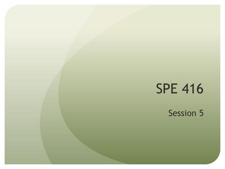 SPE 416 Session 5. INTASC STANDARDS 2(g) The teacher understands and identifies differences in approaches to learning and performance and knows how to.