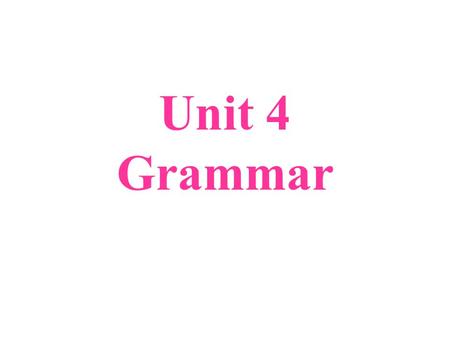 Unit 4 Grammar.