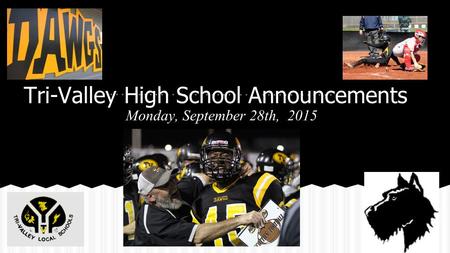 Tri-Valley High School Announcements Monday, September 28th, 2015.