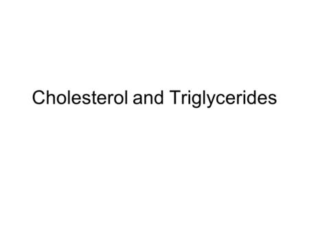 Cholesterol and Triglycerides. What are triglycerides? Type of lipid found in your blood Store unused calories in your fat cells Hormones release triglycerides.
