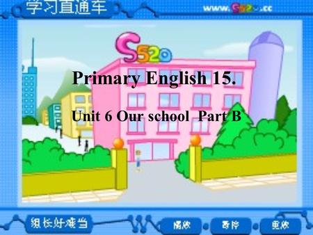 Primary English 15. Unit 6 Our school Part B. A1.Let’s learn. a playgroundan officea treeanimals a watch a crayon a pencil-sharpenererasers rulers flowers.
