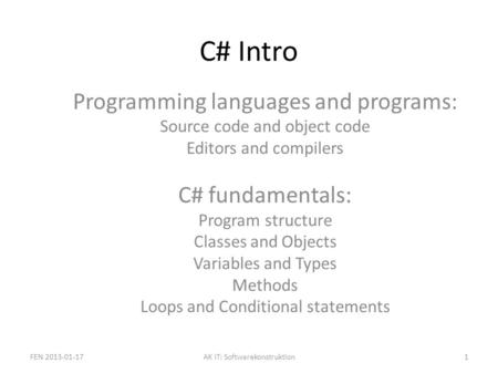 C# Intro Programming languages and programs: Source code and object code Editors and compilers C# fundamentals: Program structure Classes and Objects Variables.
