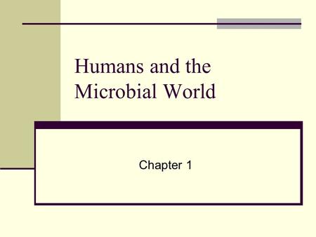 Humans and the Microbial World Chapter 1. Introduction Microbiology is the study of organisms too small to be seen with human eye Includes several sub-disciplines.
