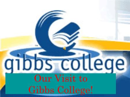 Our Visit to Gibbs College! Music Taking music can lead to becoming: Audio Engineer Musician Music Teacher Disc Jockey Singer Actor.