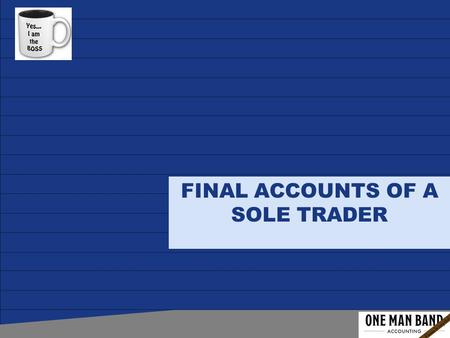 FINAL ACCOUNTS OF A SOLE TRADER