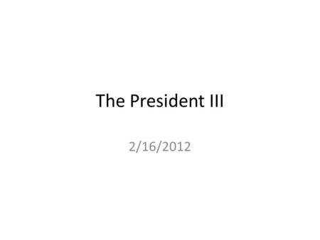 The President III 2/16/2012. Clearly Stated Learning Objectives Upon completion of this course, students will be able to: – understand and interpret the.