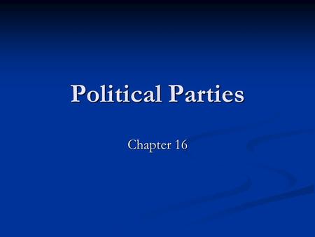 Political Parties Chapter 16. Development of Parties Section I Pg 453.