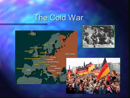 The Cold War. From Allies to Adversaries A fter World War II the United States and the Soviet Union emerged as the two main world powers. The conflict.