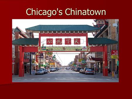 Chicago's Chinatown. CHICAGO’S CHINATOWN BRAINSTORMING (WHAT DO WE KNOW?) BRAINSTORMING (WHAT DO WE KNOW?) Where exactly is Chinatown? Where exactly is.
