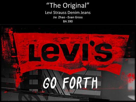 “The Original” Levi Strauss Denim Jeans Jie Zhao - Evan Gross BA 390.