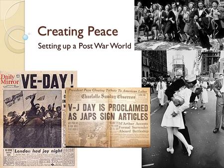 Creating Peace Setting up a Post War World. Conference/Players involved Significance Cairo 22 Nov – 26 Nov 1943 FDR, Churchill, Chiang Kai Shek  Korea.