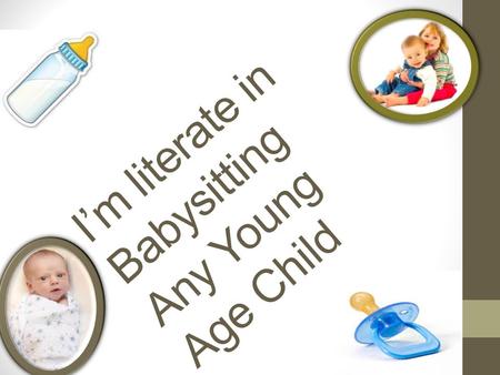 I’m literate in Babysitting Any Young Age Child. What is literacy ?