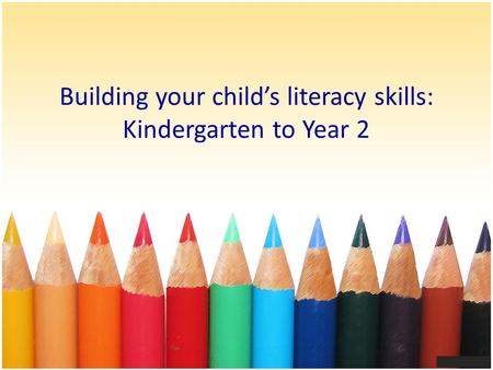 Building your child’s literacy skills: Kindergarten to Year 2.