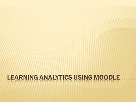 Learning analytics is the use of intelligent data, learner-produced data, and analysis models to discover information and social connections, and to predict.