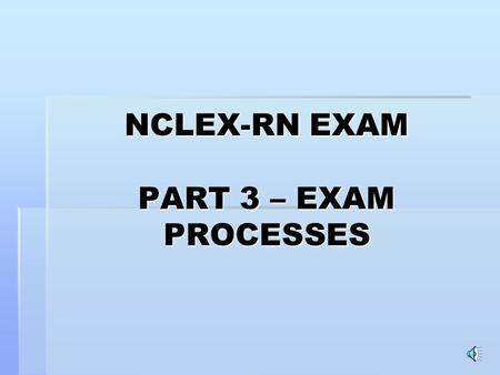 NCLEX-RN EXAM PART 3 – EXAM PROCESSES. NUMBER OF EXAM QUESTIONS The number of questions varies, depending on your abilityThe number of questions varies,