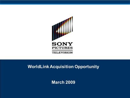 WorldLink Acquisition Opportunity March 2009. 1 SPT continues to explore acquisitions that support SPE’s overall objectives and drive growth in our core.