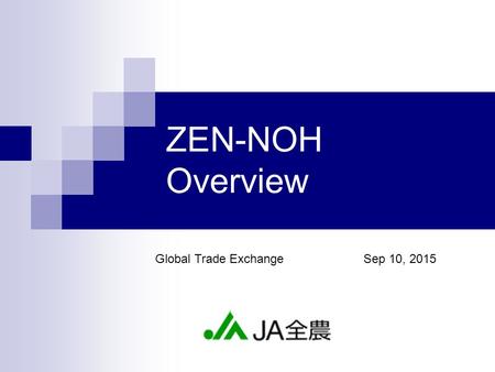 ZEN-NOH Overview Global Trade Exchange Sep 10, 2015.