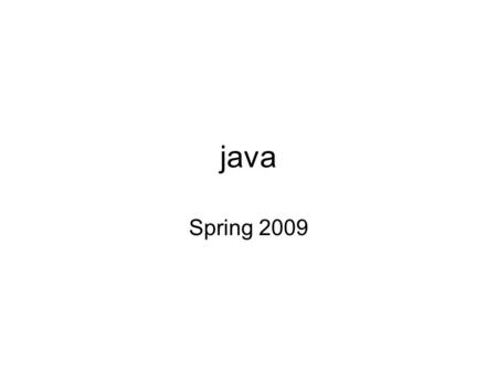 Java Spring 2009. PImage Let’s look at the PImage class in ProcessingPImage –What are the fields (i.e., variables)? –What methods are available? –What.
