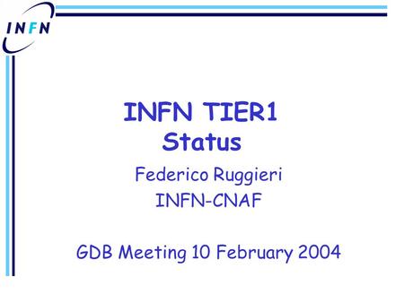 Federico Ruggieri INFN-CNAF GDB Meeting 10 February 2004 INFN TIER1 Status.