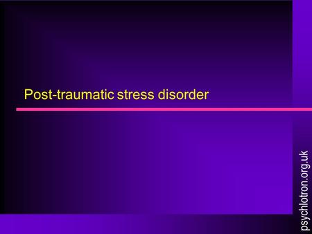 Post-traumatic stress disorder psychlotron.org.uk.
