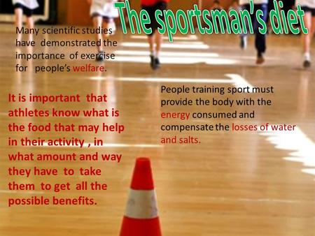 Many scientific studies have demonstrated the importance of exercise for people’s welfare. People training sport must provide the body with the energy.