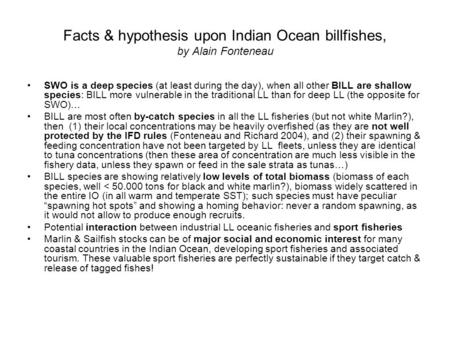 Facts & hypothesis upon Indian Ocean billfishes, by Alain Fonteneau SWO is a deep species (at least during the day), when all other BILL are shallow species: