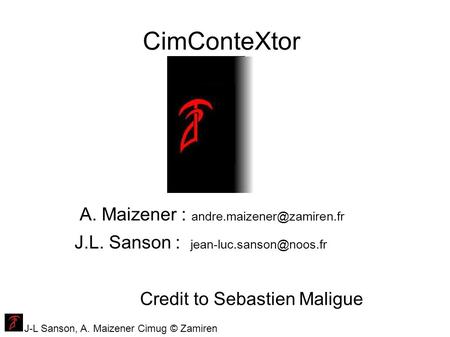J-L Sanson, A. Maizener Cimug © Zamiren CimConteXtor A. Maizener : J.L. Sanson : Credit to Sebastien.