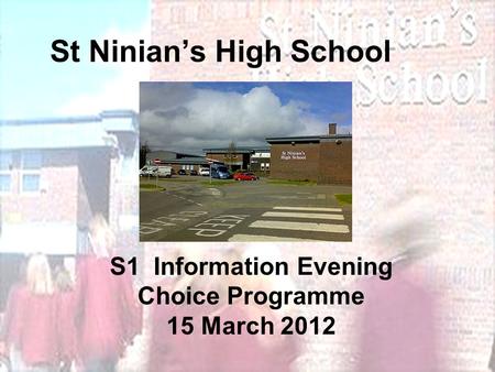 St Ninian’s High School S1 Information Evening Choice Programme 15 March 2012.