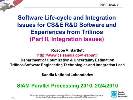 Page 1 Software Life-cycle and Integration Issues for CS&E R&D Software and Experiences from Trilinos (Part II, Integration Issues) Roscoe A. Bartlett.