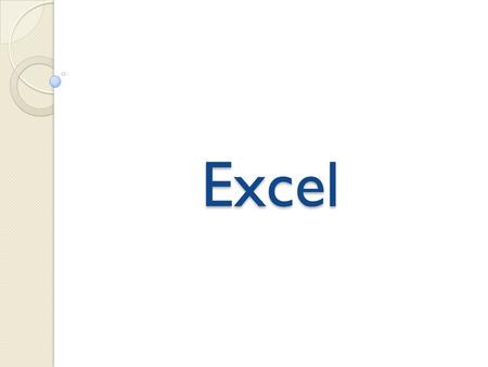 Excel. MSBCS-BCSI-9: Students will develop and apply basic spreadsheet skills. a) Identify and explain basic spreadsheet terminology (cell, column, row,