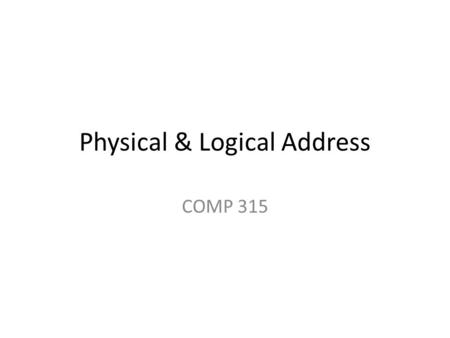 Physical & Logical Address COMP 315. MAC Address A media access control address (MAC address) is a unique identifier assigned to network interfaces for.