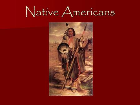 Native Americans. The First Americans Native Americans were the first people to live in America. Native Americans were the first people to live in America.